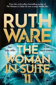 Libro in inglese The Woman in Suite 11: The gripping follow-up to multi-million bestselling author Ruth Ware's The Woman in Cabin 10 – now a Netflix film, starring Keira Knightley. Ruth Ware