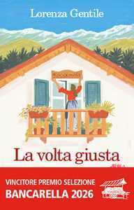 Libro La volta giusta. Libro con calendario Lorenza Gentile