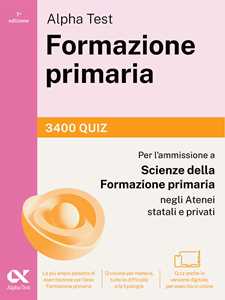 Libro Alpha Test Formazione primaria 2026-2027. 3400 quiz. Per il test di ammissione a Scienze della Formazione Primaria. Con simulatore online 