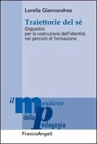 Libro Traiettorie del sé. Dispositivi per la costruzione dell'identità nei percorsi di formazione Lorella Giannandrea
