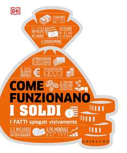 Libro Come funzionano i soldi. I fatti spiegati visivamente. Ediz. illustrata 
