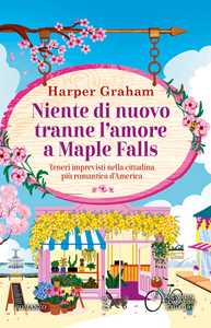 Libro Niente di nuovo tranne l'amore a Maple Falls Harper Graham