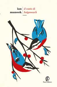 Libro Il canto di Haiganouch. L'uccello blu di Erzerum. Vol. 2 Ian Manook